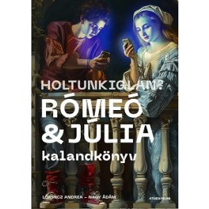 Holtunkiglan? - Rómeó és Júlia - kalandkönyv
