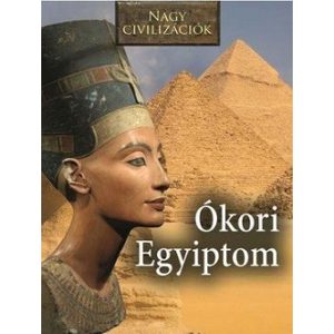 Nagy civilizációk - Az Ókori Egyiptom