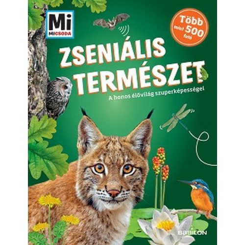 Zseniális természet - A honos élővilág szuperképességei - Több mint 500 fotó - Mi MICSODA