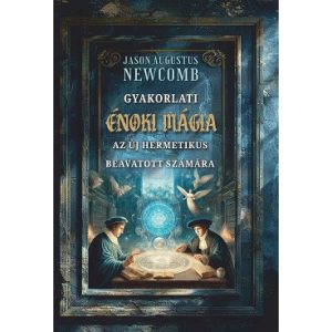 Gyakorlatik Énok mágia az új hermetikus beavatottak számára