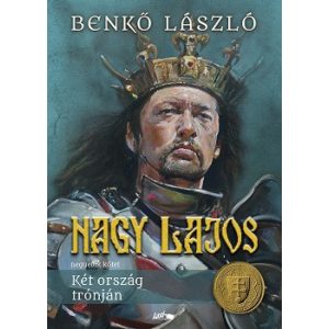 Nagy Lajos IV. - Két ország trónján