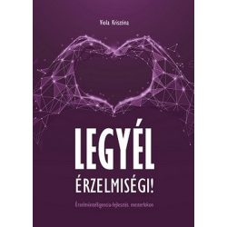   Legyél érzelmiségi! - Érzelmiintelligencia-fejlesztés mesterfokon