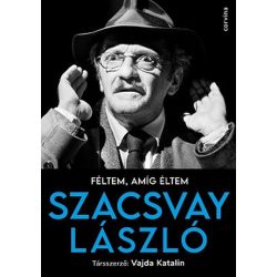 Féltem, amíg éltem