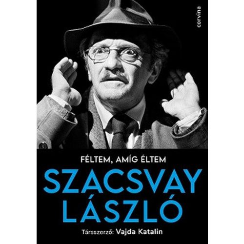 Féltem, amíg éltem