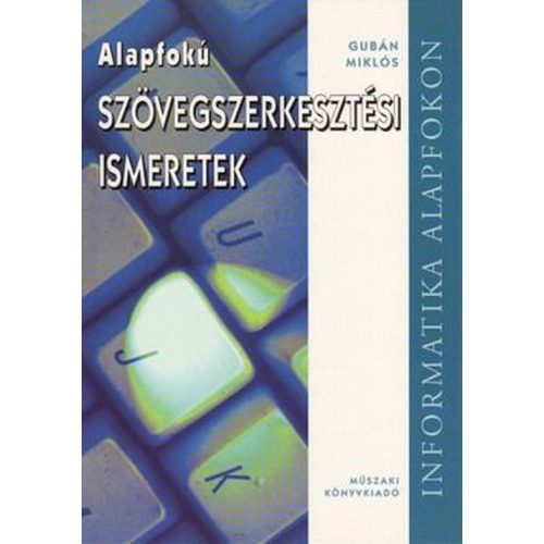 Szövegszerkesztési ismeretek A - Informatika alapfokon