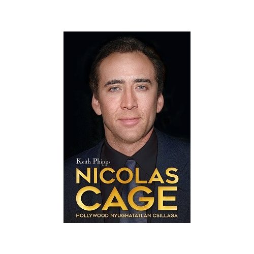 Nicolas Cage - Hollywood nyughatatlan csillaga