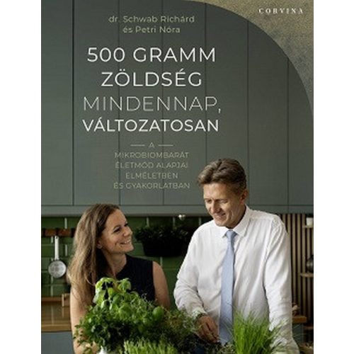 500 gramm zöldség mindennap, változatosan - A mikrobiombarát életmód alapjai elméletben és gyakorlatban