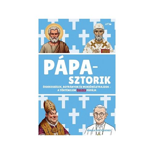 Pápasztorik - Érdekességek, botrányok és miniönéletrajzok - A történelem összes pápája