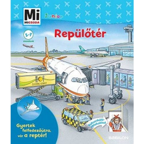 Repülőtér - Mi MICSODA JUNIOR - Gyertek felfedezőútra, vár a reptér!