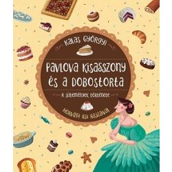   Pavlova kisasszony és a dobostorta - A sütemények története