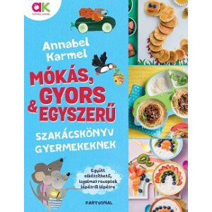 Mókás, gyors és egyszerű - Szakácskönyv gyermekeknek