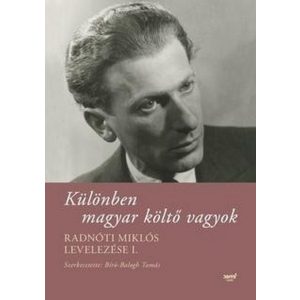 Különben magyar költő vagyok - Radnóti Miklós levelezése I.