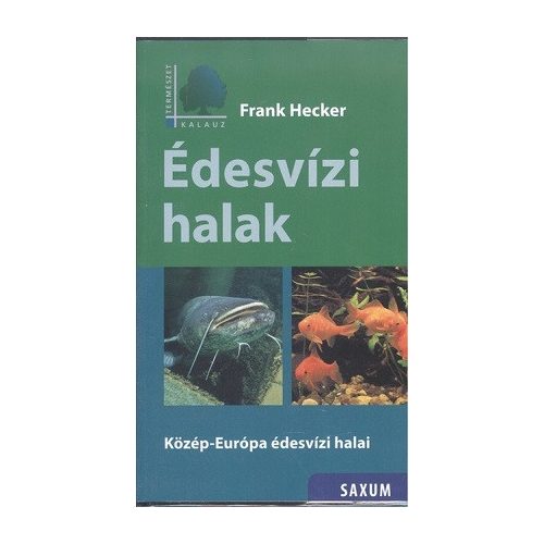 Édesvízi halak - Közép-Európa édesvízi halai /Természet kalauz