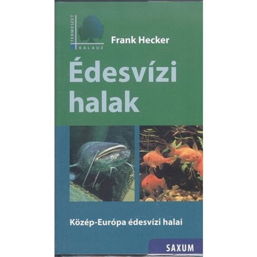 Édesvízi halak - Közép-Európa édesvízi halai /Természet kalauz