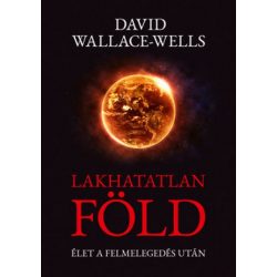 Lakhatatlan Föld - Élet a felmelegedés után