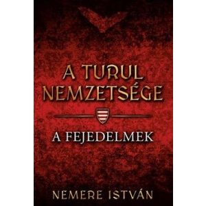 A Turul nemzetsége 2. - A fejedelmek