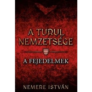 A Turul nemzetsége 2. - A fejedelmek