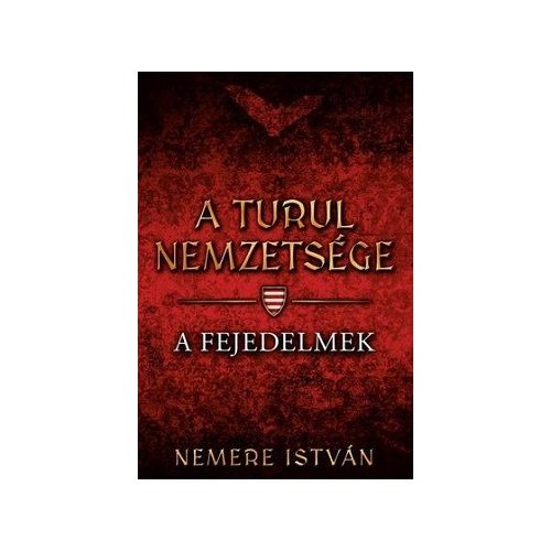 A Turul nemzetsége 2. - A fejedelmek