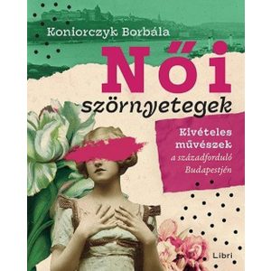 Női szörnyetegek - Kivételes művészek a századforduló Budapestjén