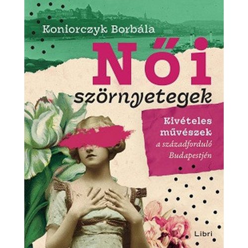 Női szörnyetegek - Kivételes művészek a századforduló Budapestjén