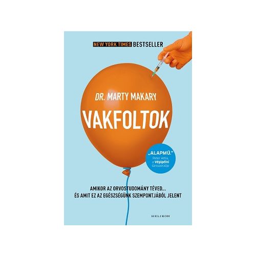 Vakfoltok - Amikor az orvostudomány téved… és amit ez az egészségünk szempontjából jelent