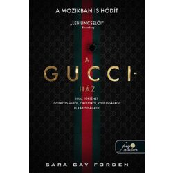   A Gucci-ház - Igaz történet gyilkosságról, őrületről, csillogásról és kapzsiságról