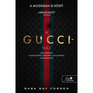 A Gucci-ház - Igaz történet gyilkosságról, őrületről, csillogásról és kapzsiságról