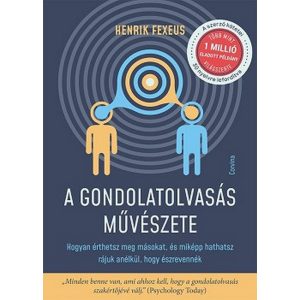 A gondolatolvasás művészete - Hogyan érthetsz meg másokat, és miképp hathatsz rájuk anélkül, hogy észrevennék