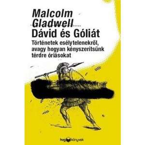 Dávid és Góliát - Történetek esélytelenekről, avagy hogyan kényszerítsünk térdre óriásokat