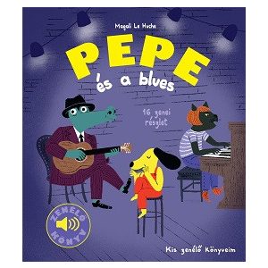 Pepe és a blues - Fedezd fel Pepével a bluest!