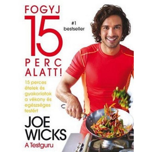Fogyj 15 perc alatt! /15 perces ételek és gyakorlatok a vékony és egészséges testért
