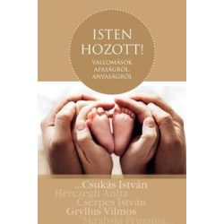   Isten hozott! - Vallomások apaságról, anyaságról, gyermeknevelésről