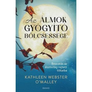 Az álmok gyógyító bölcsessége - Beavatás az álomvilág rejtett titkaiba