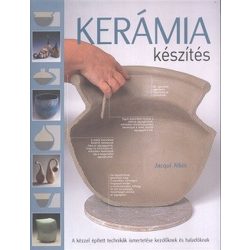   Kerámia készítés /A kézzel épített technikák ismertetése kezdőknek és haladóknak