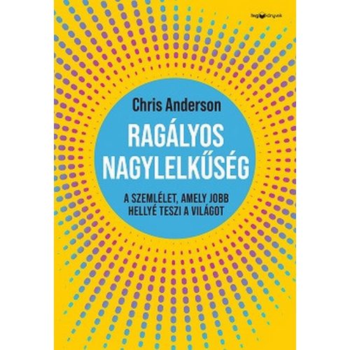 Ragályos nagylelkűség - A szemlélet, amely jobb hellyé teszi a világot