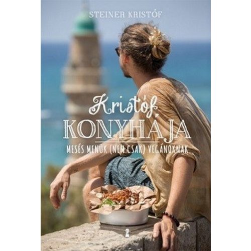 Kristóf konyhája - Mesés menük (nem csak) vegánoknak