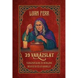   39 varázslat - Varázsitalok és bűbájok, beavatás és gyakorlat