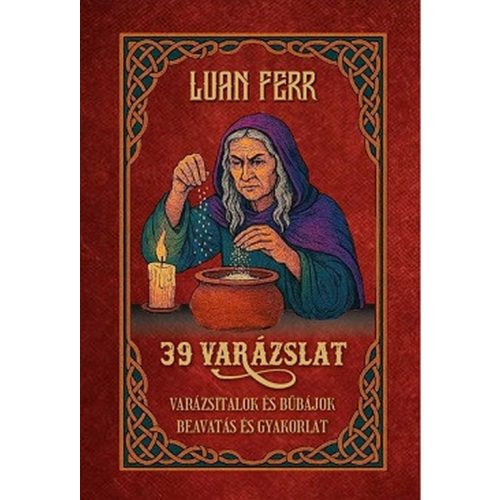 39 varázslat - Varázsitalok és bűbájok, beavatás és gyakorlat