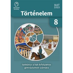 Történelem 8. tankönyv a hat évfolyamos gimnáziumok számára