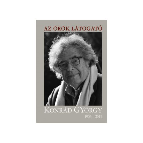 Az örök látogató - Konrád György 1933-2019
