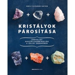   Kristályok párosítása - Erőteljes kristálykombinációk a jóllét érdekében