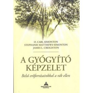 A gyógyító képzelet /Belső erőforrásainkkal a rák ellen