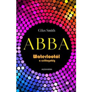 ABBA - Waterlootól a csillagokig