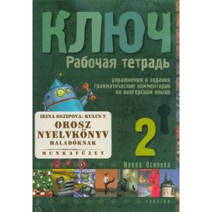 Kulcs 2. - Orosz nyelvkönyv középhaladóknak - Munkafüzet