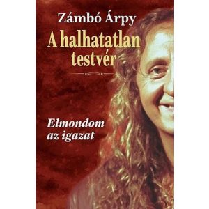 A halhatatlan testvér - Elmondom az igazat