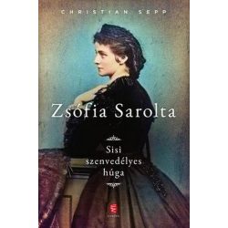 Zsófia Sarolta - Sisi szenvedélyes húga