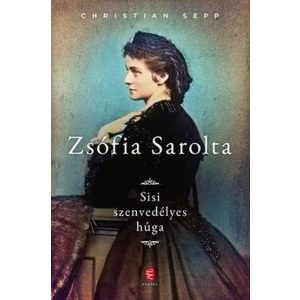 Zsófia Sarolta - Sisi szenvedélyes húga