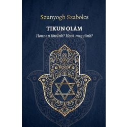 TIKUN OLÁM - Honnan jöttünk? Hová megyünk?