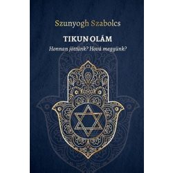 TIKUN OLÁM - Honnan jöttünk? Hová megyünk?