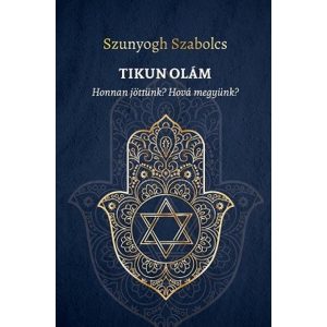 TIKUN OLÁM - Honnan jöttünk? Hová megyünk?